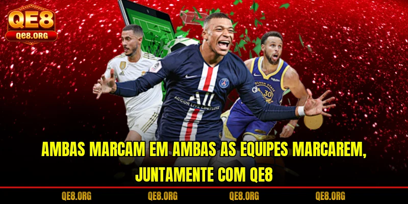 ambas-marcam-em-ambas-as-equipes-marcarem-juntamente-com-qe8