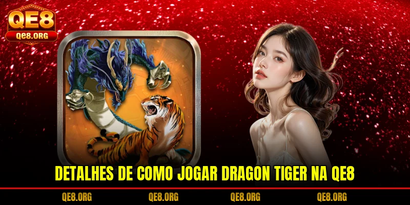 detalhes-de-como-jogar-dragon-tiger-na-qe8
