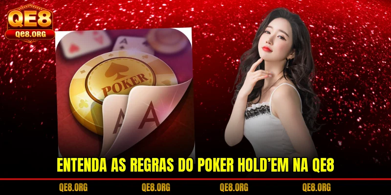 Entenda as regras do Poker Hold’em na QE8