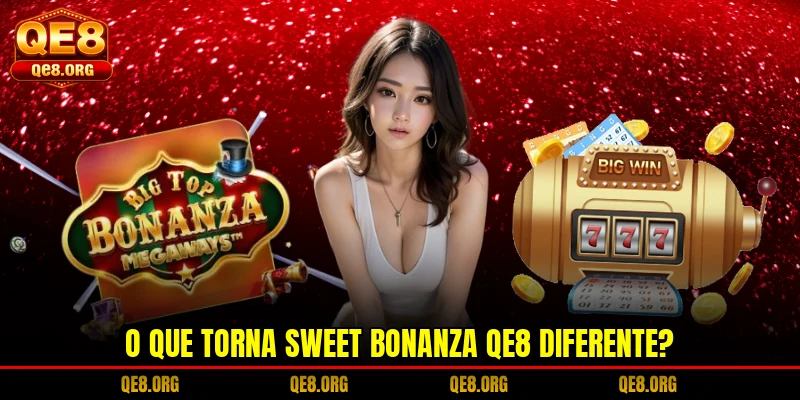 o-que-torna-sweet-bonanza-qe8-diferente