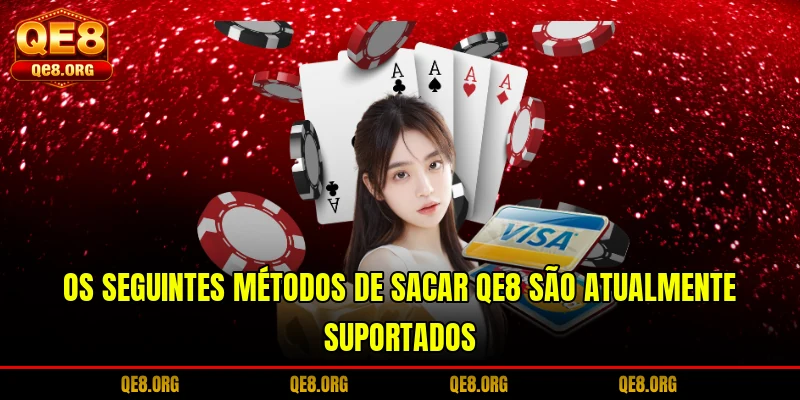 os-seguintes-metodos-de-sacar-qe8-sao-atualmente-suportados