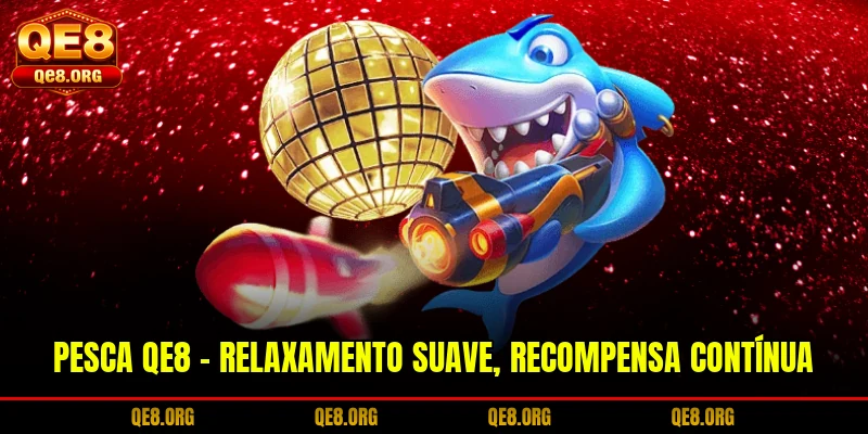pesca-qe8-relaxamento-suave-recompensa-continua