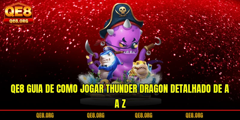 qe8-guia-de-como-jogar-thunder-dragon-detalhado-de-a-z